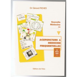 FR: Nouvelle médecine ou Acupuncture et Médecine Fréquentielles (New medicine or frequency medicine and acupuncture) Volume 1